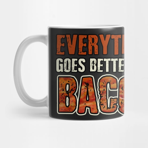 EVERYTHING GOES BETTER WITH BACON by AtomicMadhouse